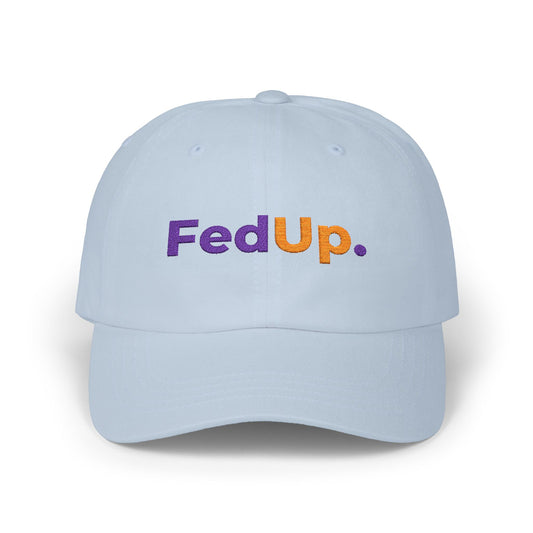 FedUp. (Embroidered) Classic Dad Cap